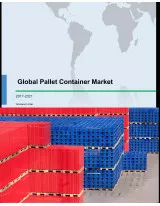 Global Pallet Container Market 2017-2021